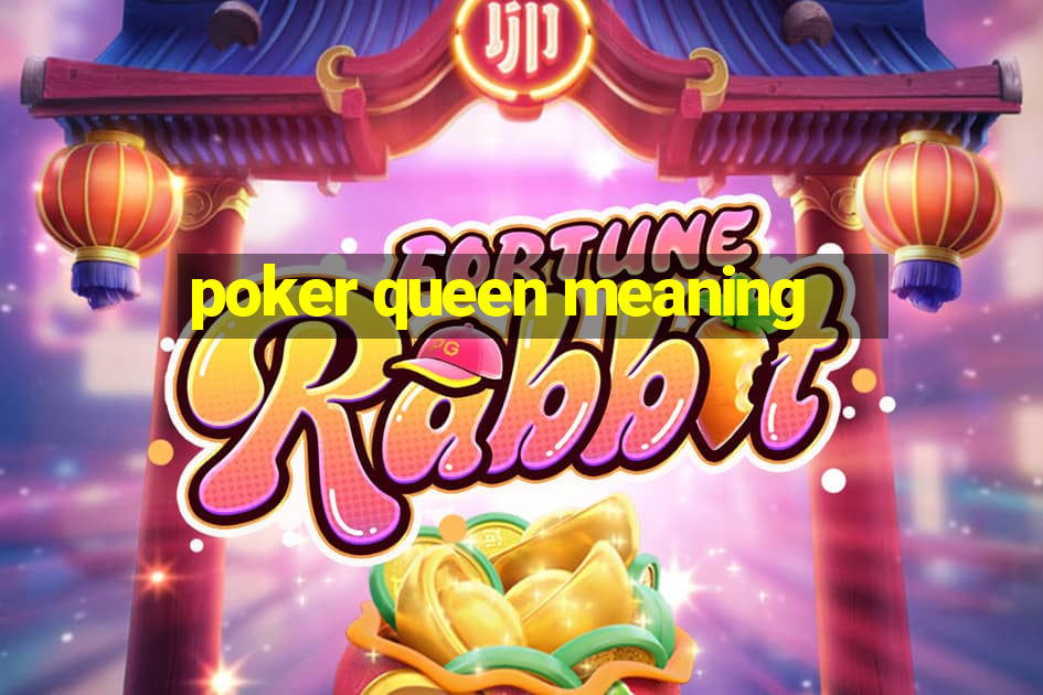 poker queen meaning