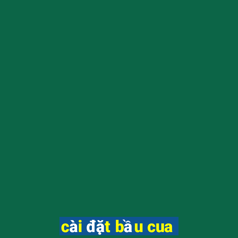 cài đặt bầu cua