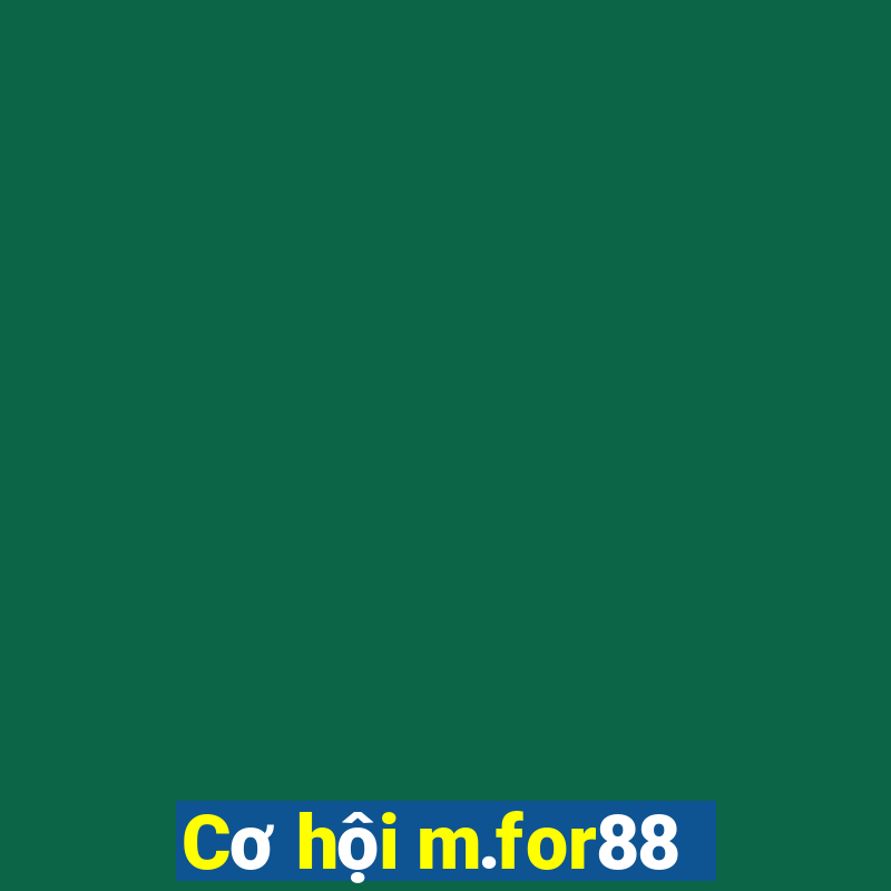 Cơ hội m.for88