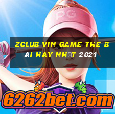 Zclub Vin Game The Bài Hay Nhất 2021