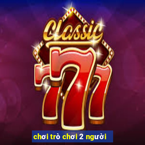 chơi trò chơi 2 người