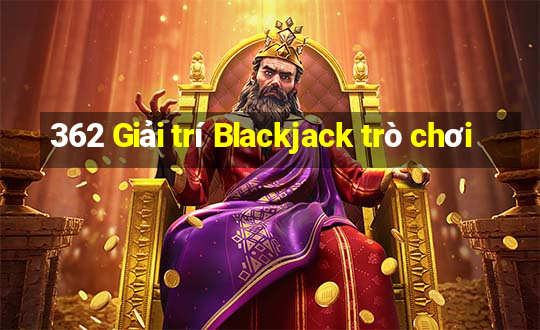 362 Giải trí Blackjack trò chơi