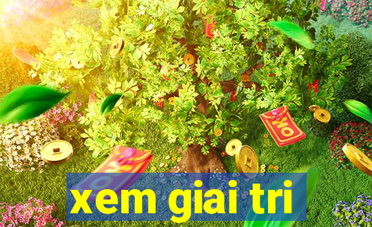 xem giai tri