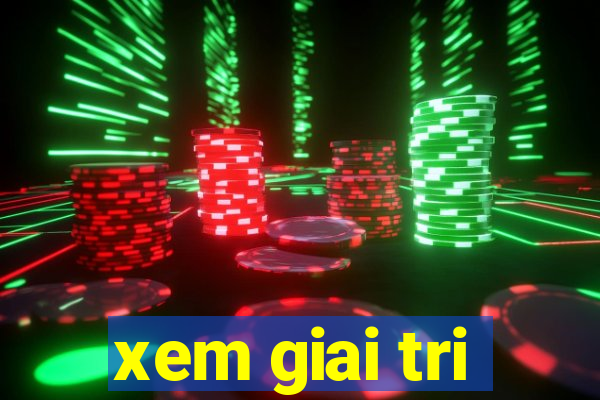 xem giai tri