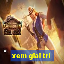 xem giai tri