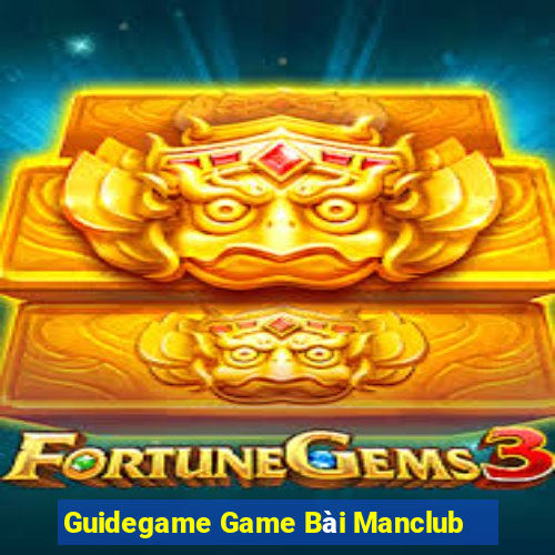 Guidegame Game Bài Manclub