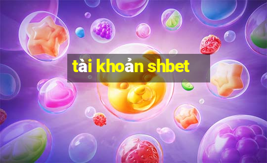 tài khoản shbet