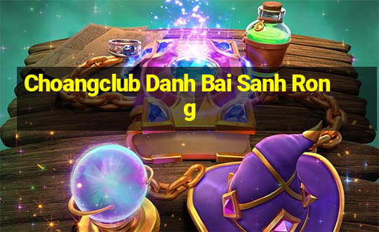 Choangclub Danh Bai Sanh Rong