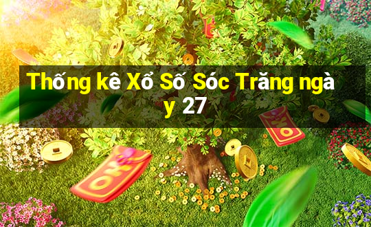 Thống kê Xổ Số Sóc Trăng ngày 27