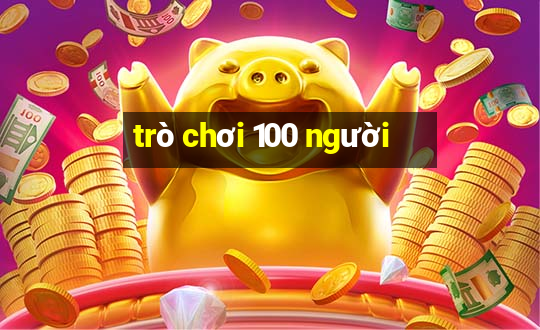 trò chơi 100 người