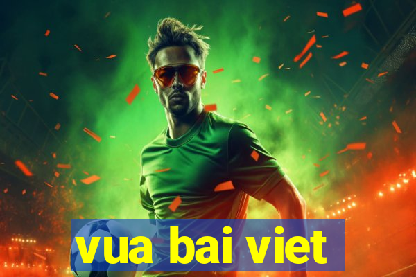 vua bai viet