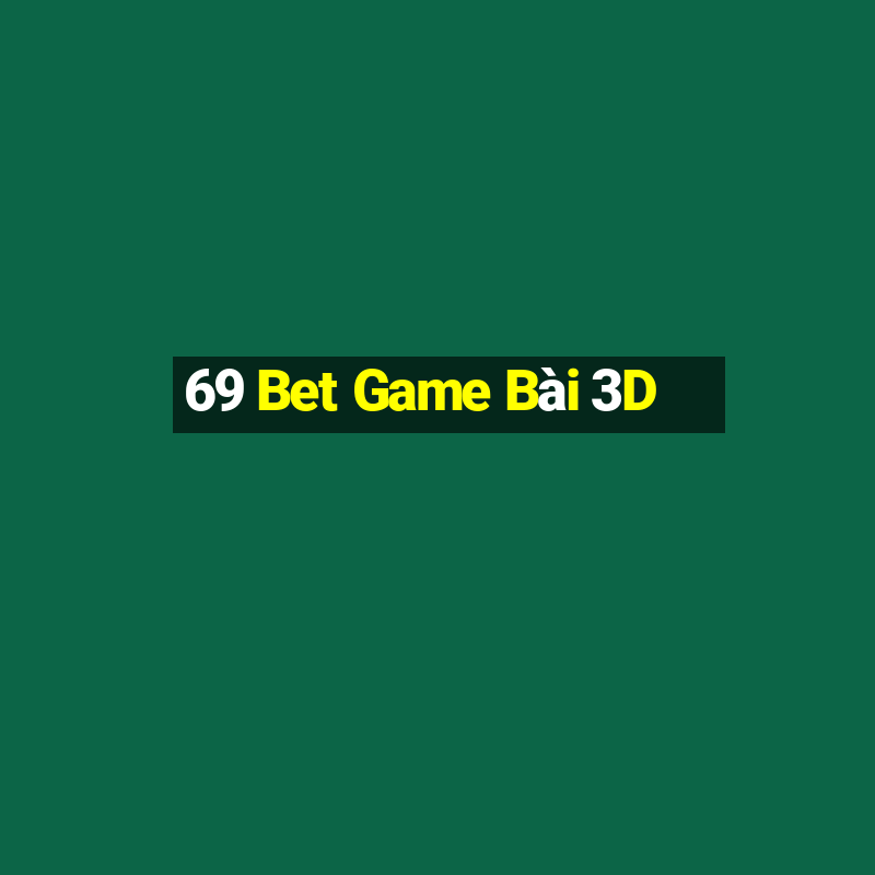 69 Bet Game Bài 3D