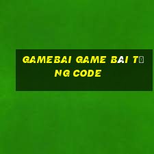 Gamebai Game Bài Tặng Code