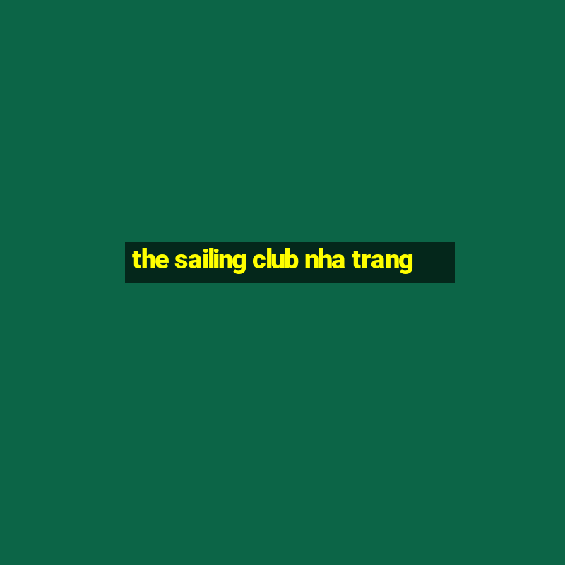 the sailing club nha trang