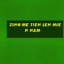 zing me tien len mien nam