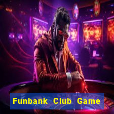 Funbank Club Game Bài 2022