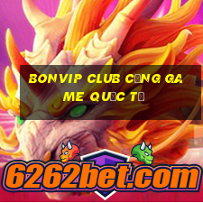 bonvip club cổng game quốc tế