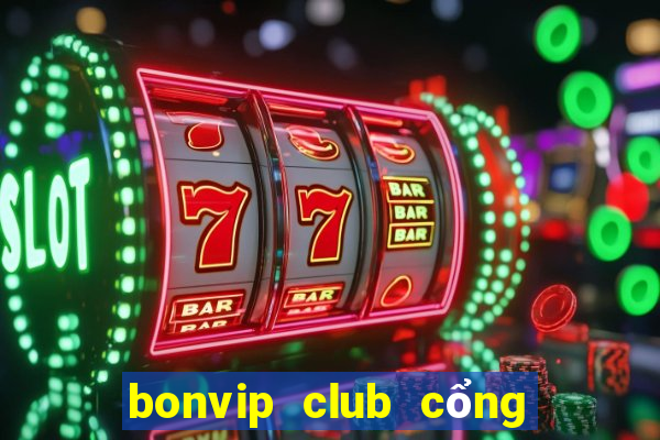 bonvip club cổng game quốc tế