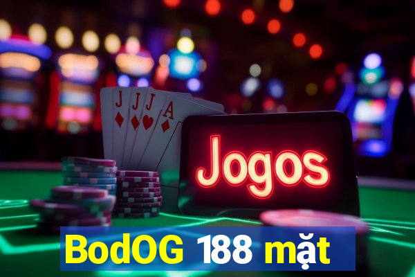 BodOG 188 mặt