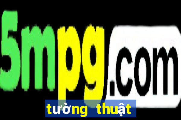 tường thuật trực tiếp world cup hôm nay