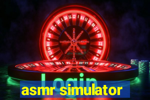 asmr simulator