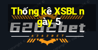 Thống kê XSBL ngày 5