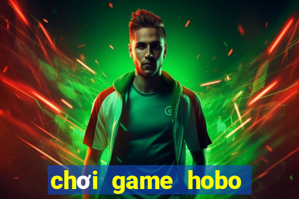 chơi game hobo miễn phí