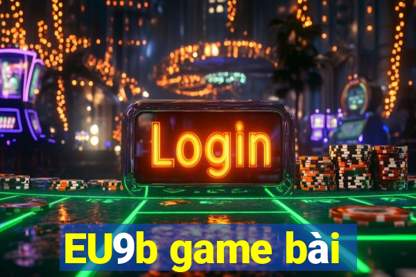 EU9b game bài