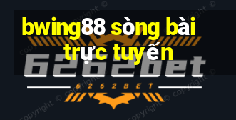 bwing88 sòng bài trực tuyến