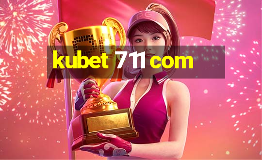 kubet 711 com