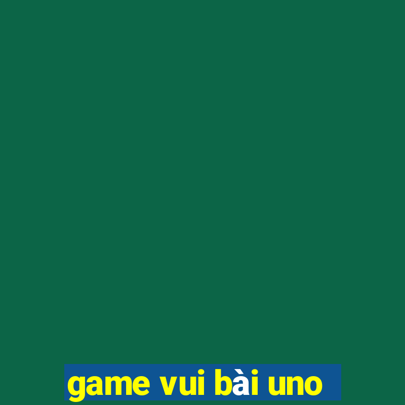 game vui bài uno