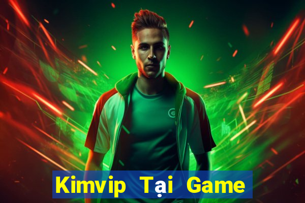 Kimvip Tại Game Bài B52 Đổi Thưởng