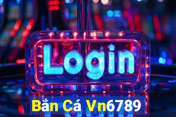 Bắn Cá Vn6789