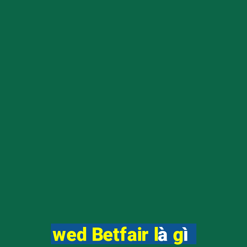 wed Betfair là gì