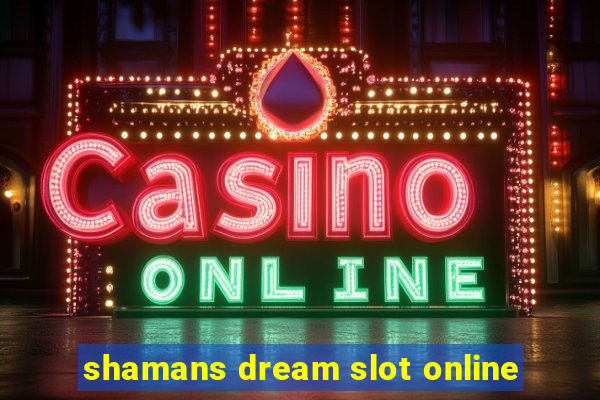 shamans dream slot online