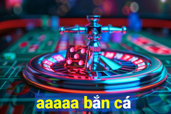 aaaaa bắn cá