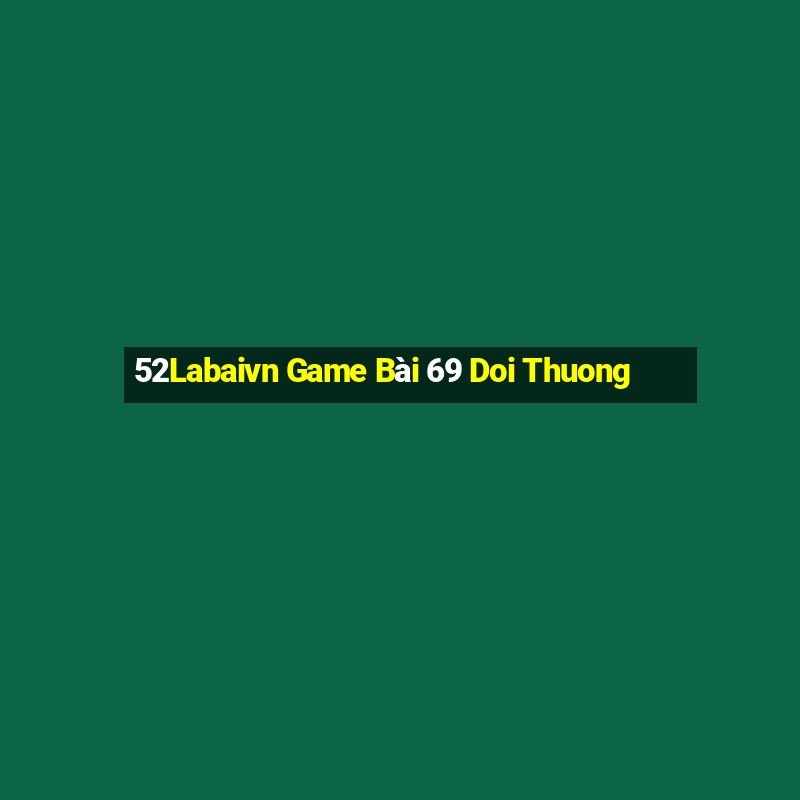 52Labaivn Game Bài 69 Doi Thuong