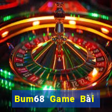 Bum68 Game Bài Slot Đổi Thưởng