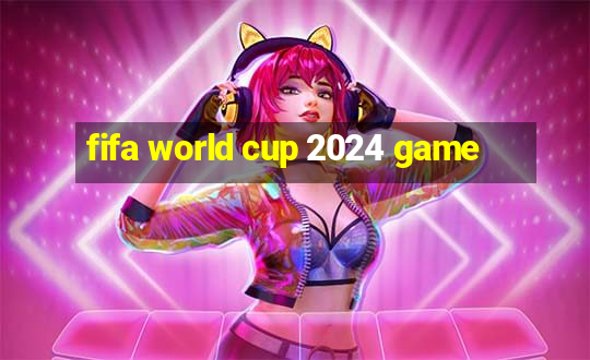 fifa world cup 2024 game