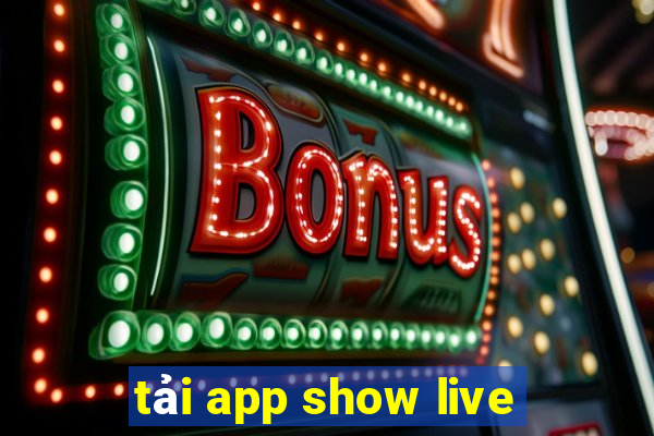 tải app show live