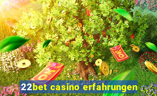 22bet casino erfahrungen