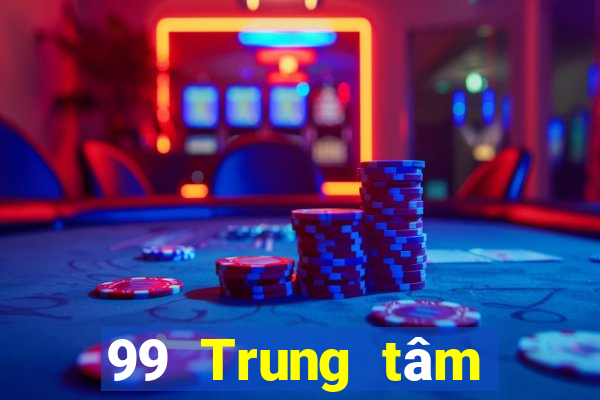 99 Trung tâm chơi game điện tử