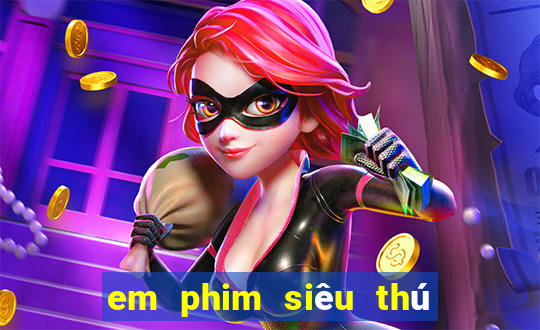 em phim siêu thú cuồng nộ