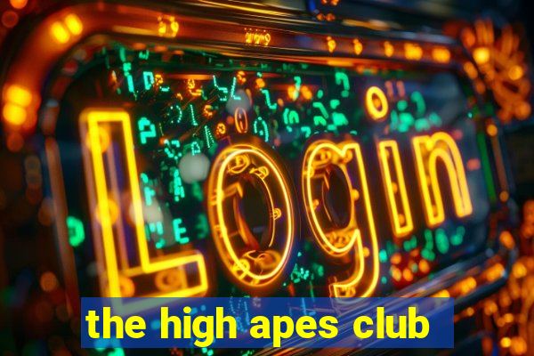 the high apes club