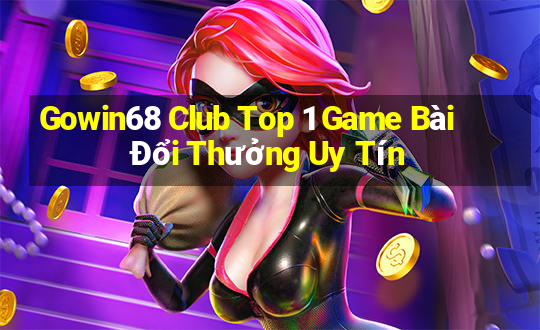 Gowin68 Club Top 1 Game Bài Đổi Thưởng Uy Tín