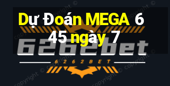 Dự Đoán MEGA 6 45 ngày 7