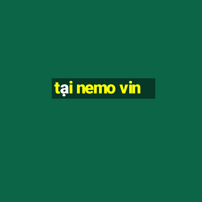 tại nemo vin