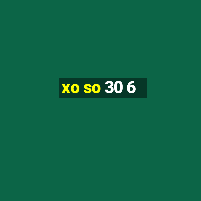 xo so 30 6