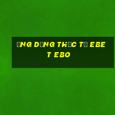 Ứng dụng thực tế EBET EBO