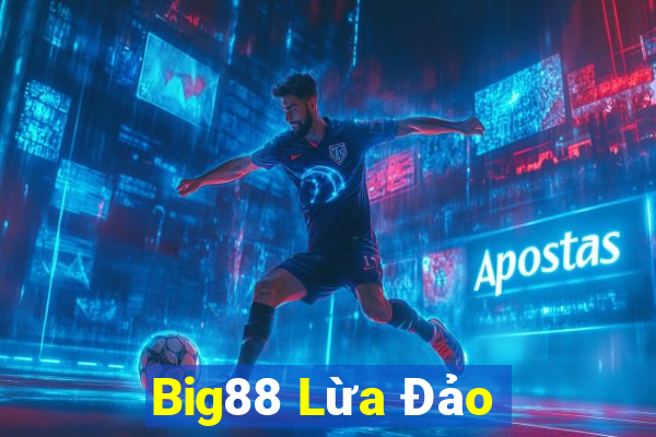 Big88 Lừa Đảo